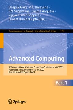 portada Advanced Computing: 12th International Conference, Iacc 2022, Hyderabad, India, December 16-17, 2022, Revised Selected Papers, Part I (en Inglés)
