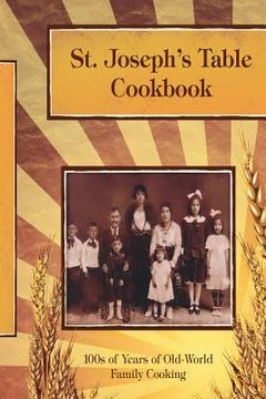 portada St. Joseph's Table Cookbook: 100s of Years of Old-World Family Cooking (in English)