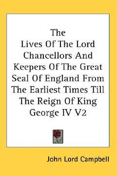 portada the lives of the lord chancellors and keepers of the great seal of england from the earliest times till the reign of king george iv v2 (in English)