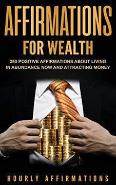 portada Affirmations for Wealth: 250 Positive Affirmations About Living in Abundance now and Attracting Money (en Inglés)