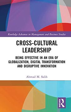 portada Cross-Cultural Leadership: Being Effective in an era of Globalization, Digital Transformation and Disruptive Innovation (Routledge Advances in Management and Business Studies) 