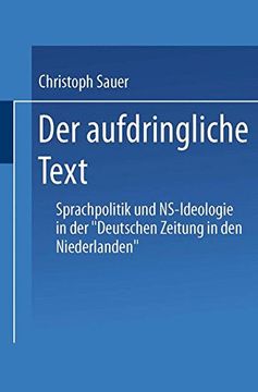 portada Der aufdringliche Text: Sprachpolitik und N.S.-Ideologie in der "Deutschen Zeitung in den Niederlanden" (DUV Sprachwissenschaft) (in German)