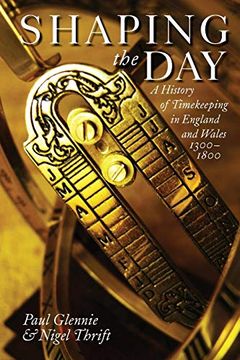 portada Shaping the Day: A History of Timekeeping in England and Wales 1300-1800 (in English)