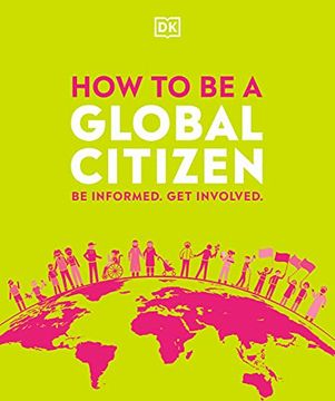 portada How to be a Global Citizen: Be Informed. Get Involved. (en Inglés)