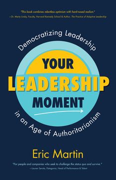 portada Your Leadership Moment: Democratizing Leadership in an age of Authoritarianism (en Inglés)
