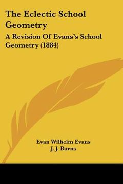 portada the eclectic school geometry: a revision of evans's school geometry (1884) (en Inglés)