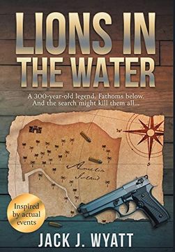 portada Lions in the Water: A 300-Year-Old Legend. Fathoms Below. And the Search Might Kill Them All. (Gypsea Moon) (en Inglés)