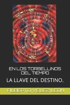 portada En Los Torbellinos del Tiempo: La Llave del Destino.