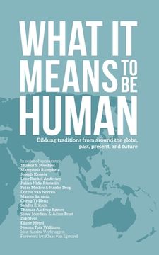 portada What it Means to Be Human: Bildung traditions from around the globe, past, present, and future (en Inglés)