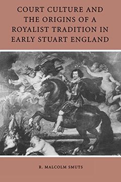 portada Court Culture and the Origins of a Royalist Tradition in Early Stuart Engla (en Inglés)
