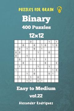 portada Puzzles for Brain Binary- 400 Easy to Medium 12x12 vol. 22 (en Inglés)