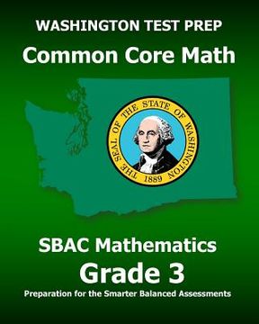 portada WASHINGTON TEST PREP Common Core Math SBAC Mathematics Grade 3: Preparation for the Smarter Balanced Assessments (in English)