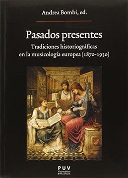 portada Pasados Presentes: Tradiciones Historiográficas en la Musicología Europea (1870-1930) (in Spanish)