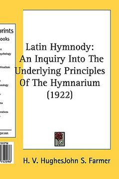 portada latin hymnody: an inquiry into the underlying principles of the hymnarium (1922) (in English)