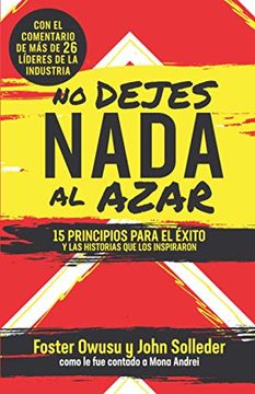 portada No Dejes Nada al Azar: 15 Principios Para el Éxito y las Historias que los Inspiraron