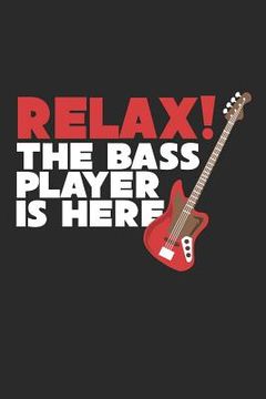 portada Relax! the Bass Player Is Here: Guitar Tabs - 100 Pages - Six Horizontal Lines That Represent the Six Strings on the Guitar (en Inglés)