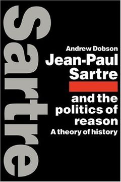 portada Jean-Paul Sartre and the Politics of Reason: A Theory of History (en Inglés)