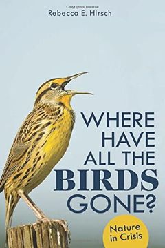 portada Where Have all the Birds Gone? Nature in Crisis (en Inglés)