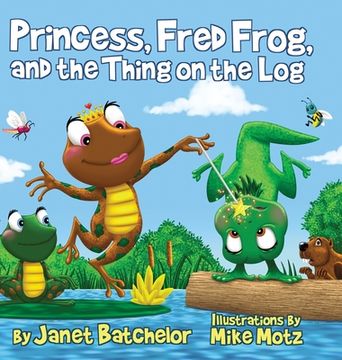 portada Princess, Fred Frog, and the Thing on the Log (en Inglés)
