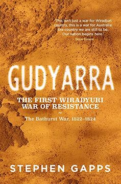 portada Gudyarra: The First Wiradyuri War of Resistance - The Bathurst War, 1822-1824 (en Inglés)