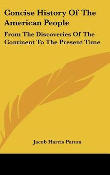 portada concise history of the american people: from the discoveries of the continent to the present time (en Inglés)