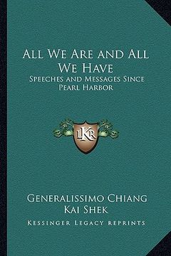 portada all we are and all we have: speeches and messages since pearl harbor (en Inglés)