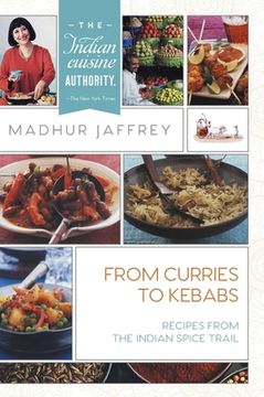 portada From Curries to Kebabs: Recipes from the Indian Spice Trail (en Inglés)
