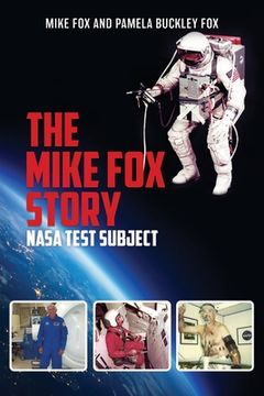 portada The Mike Fox Story: NASA Test Subject (en Inglés)