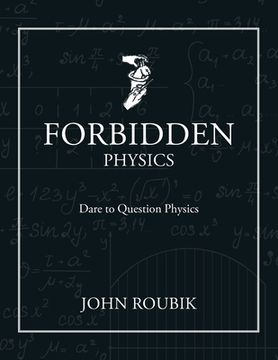 portada Forbidden Physics: Dare to Question Physics (en Inglés)