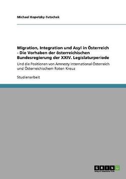 portada Migration, Integration und Asyl in Österreich - Die Vorhaben der österreichischen Bundesregierung der XXIV. Legislaturperiode (en Alemán)
