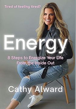 portada Energy: 8 Steps to Energize Your Life From the Inside out (en Inglés)