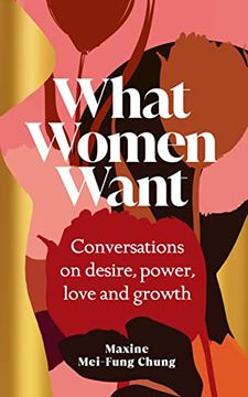 portada What Women Want: Conversations on Desire, Power, Love and Growth (Paperback) (en Inglés)