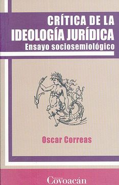 portada Crítica de la Ideología Jurídica. Ensayo Sociosemiológico (in Spanish)