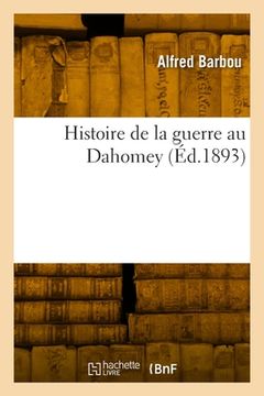portada Histoire de la Guerre Au Dahomey