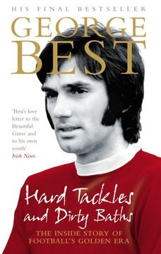 portada Hard Tackles and Dirty Baths: The Inside Story of Football's Golden Era (en Inglés)