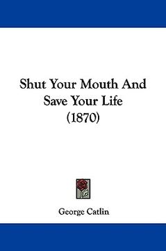 portada shut your mouth and save your life (1870) (in English)