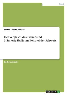 portada Der Vergleich des Frauen-und Männerfußballs am Beispiel der Schweiz (in German)