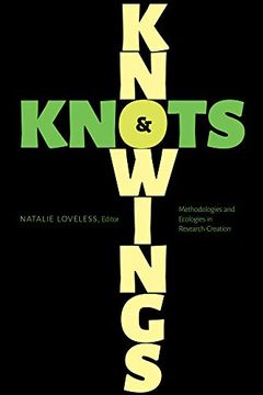 portada Knowings and Knots: Methodologies and Ecologies in Research-Creation (en Inglés)