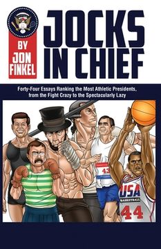 portada Jocks In Chief: The Ultimate Countdown Ranking the Most Athletic Presidents, from the Fight Crazy to the Spectacularly Lazy (en Inglés)