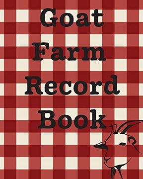 portada Goat Farm Record Book: Farm Management log Book | 4-h and ffa Projects | Beef Calving Book | Breeder Owner | Goat Index | Business Accountability | Raising Dairy Goats (en Inglés)