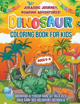 portada Jurassic Journey, Roaring Adventures!: Coloring Book For Kids Ages 4-8 years. Discover A Gift Beyond Cute Activity Pages. Features Fun Facts And Dino (en Inglés)