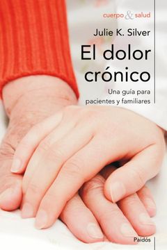 portada El Dolor Crónico: Una Guía Para Familiares y Pacientes (Cuerpo y Salud)