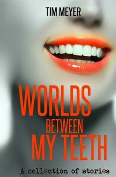 portada Worlds Between My Teeth