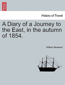 portada a diary of a journey to the east, in the autumn of 1854. (en Inglés)