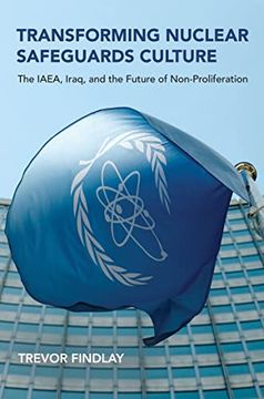 portada Transforming Nuclear Safeguards Culture: The Iaea, Iraq, and the Future of Non-Proliferation (Belfer Center Studies in International Security)