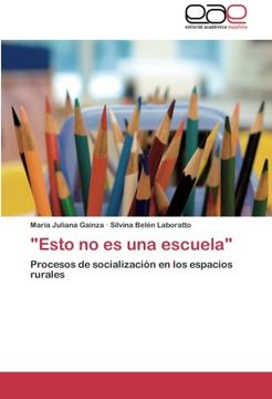 portada "Esto no es una Escuela": Procesos de Socialización en los Espacios Rurales (in Spanish)