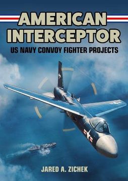 portada American Interceptor: US Navy Convoy Fighter Projects (en Inglés)