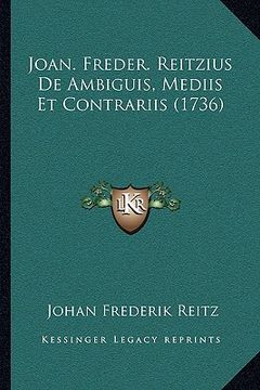 portada Joan. Freder. Reitzius De Ambiguis, Mediis Et Contrariis (1736) (en Latin)