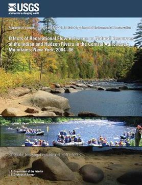 portada Effects of Recreational Flow Releases on Natural Resources of the Indian and Hudson Rivers in the Central Adirondack Mountains, New York, 2004?06