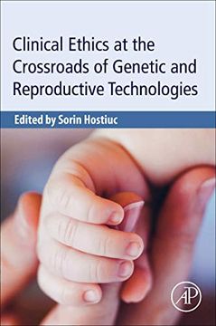 portada Clinical Ethics at the Crossroads of Genetic and Reproductive Technologies (in English)